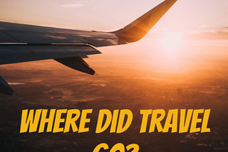 How I Survived 2020 Working in and out of Travel — Looking Back & Looking Ahead