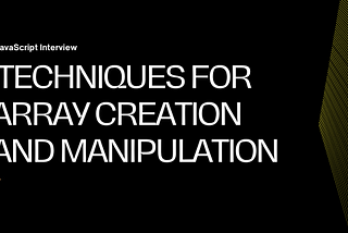 Mastering JavaScript Arrays: Essential Techniques for Array Creation and Manipulation