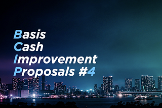 Basis-Cash Improvement Proposals #4