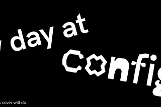 my day at config 2020