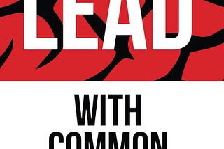 Leadership is Not a Path for the Faint-Hearted-A Review of Tope Popoola’s Lead with Common Sense