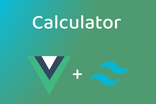 Calculator in Vue.js along with Tailwind CSS