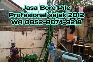 Jasa Bore Pile Jogjakrta, Semarang, Solo, Klaten, Surabaya, Jateng, Jatim