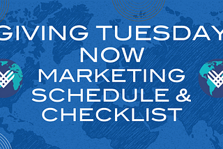 Giving Tuesday Now Marketing Schedule & Checklist
