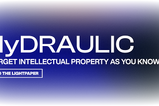 HyDRAULIC: Forget Intellctual Property As You Know It. www.hydrau.lc