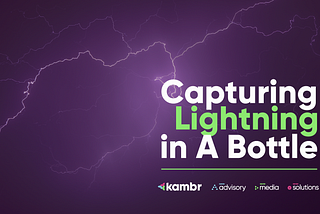 Kambr 2019 To 2020: Capturing Lightning in A Bottle