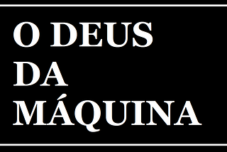 A Jornada do Herói + Deus Ex Machina