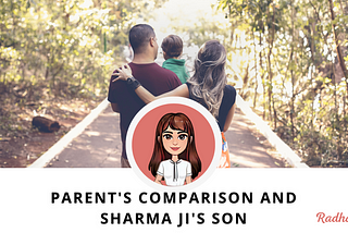Parents Comparison and Sharma Ji’s son