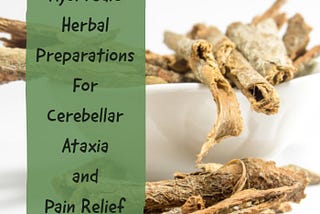 Exploring Ayurveda For Cerebellar Ataxia And Pain Control