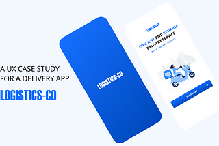 DELIVERY/LOGISTICS APP DESIGN AND UX CASE STUDY