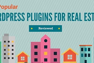 40+ Popular Real Estate WordPress Plugins Reviewed