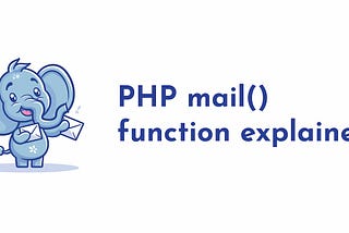 PHP’s mail() Function — the ultimate guide to email in PHP (and how to connect over SMTP)