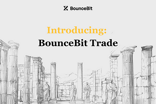 Introducing BounceBit Trade: High-Leverage Futures, CeDeFi-Native Access