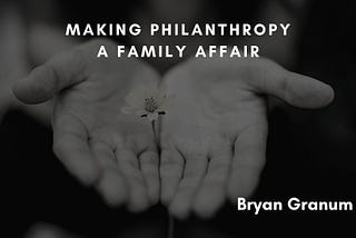 Making Philanthropy a Family Affair