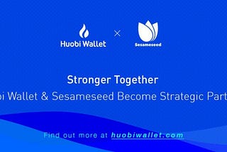 Huobi钱包宣布与Sesameseed合作，将参与区块链