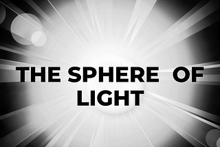 THE SPHERE OF LIGHT