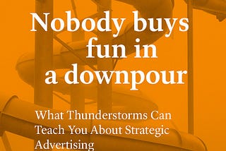 Nobody Buys Fun in a Downpour