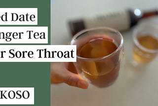 Asian Remedy for Sore Throat — Red Date and Ginger Tea