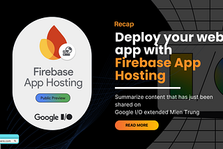 [Recap Google IO 2024] and Deploy your web app with Firebase App Hosting