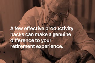 Productivity Tips for Retirees: A Productive Path to Personal Growth.