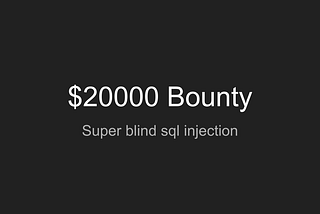 Super Blind SQL Injection- $20000 bounty | Thousands of targets still vulnerable