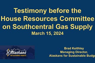 Our Testimony before the House Resources Committee on Southcentral Gas Supply