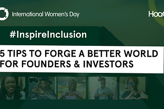 #InspireInclusion: 5 Tips to Forge a Better World for Founders & Investors