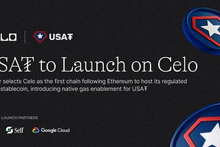 USA₮ to Launch on Celo: The First Chain Following Ethereum to Host the Regulated Dollar Stablecoin…