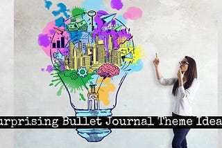 Discover 30 Surprising Bullet Journal Theme Ideas