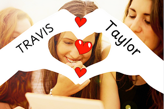 three girls surrounded by a heart that reads Travis loves taylor