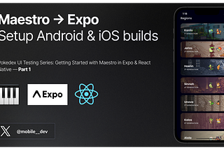 Pokedex UI Testing Series: Getting Started with Maestro in Expo & React Native — Part 1
