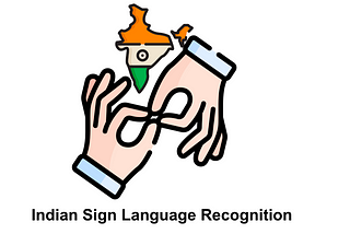 Indian Sign Language Recognition : (Phase 0)