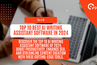 Top 10 Best AI Writing Assistant Software in 2024