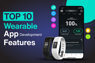 Top 10 Wearable App Development Features