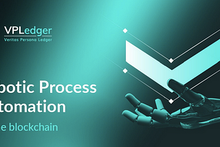 VPLedger to offer Robotic Process Automation on the blockchain