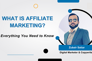 zubair sattar explain about affiliate marketing. Live in UAE