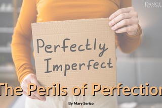 The Perils Of Perfection