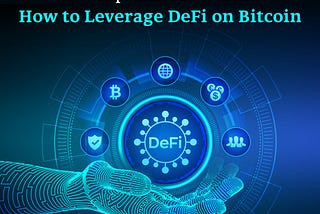 How to Leverage DeFi on Bitcoin