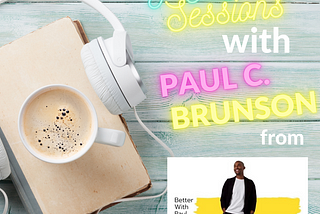 POD-sessions with Paul C. Brunson!