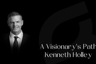 A Visionary’s Path: Kenneth Holley