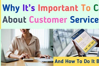 Why It’s Important To Care About Customer Service (And How To Do It Better)