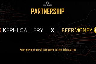 KEPHI X BEERMONEY PARTNERSHIP