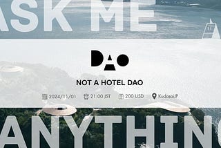 NOT A HOTEL DAO × KudasaiJP AMA 内容まとめ