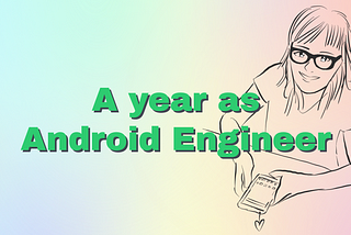 A year as Android Engineer