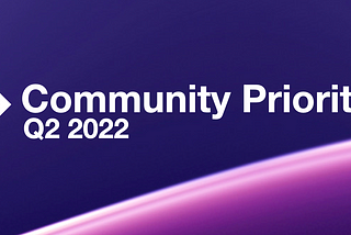 Community Priorities — Q2 2022