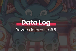 Data Log, revue de presse Data #5