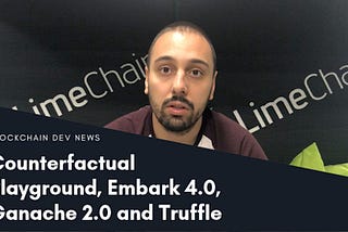 Counterfactual Playground, Embark 4.0, Ganache 2.0 and Truffle 5.0.9