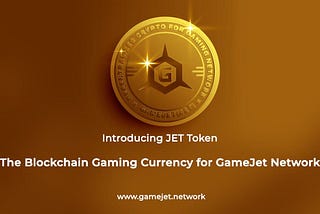 Join GameJet Blockchain Gaming Platform and Claim Your JET Tokens