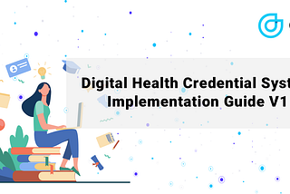 The Digital Health Credential System Implementation Guide V1 is out!