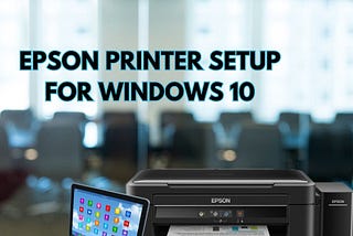 Epson Printer Setup for Windows 10